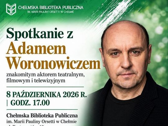 8 października o godzinie 17.00 w sali widowiskowej Chełmskiej Biblioteki Publicznej odbędzie się spotkanie z Adamem Woronowiczem.