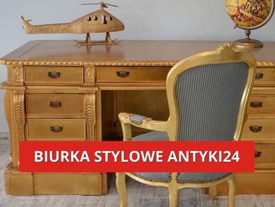 Biurka stylowe z duszą antyczną. Kolekcja, która podbija domy antycznych pasjonatów