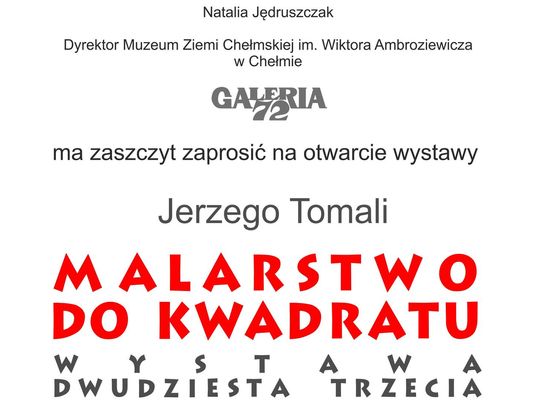 Chełm. Zapraszamy na wernisaż "Malarstwo do kwadratu. Wystawa dwudziesta trzecia"