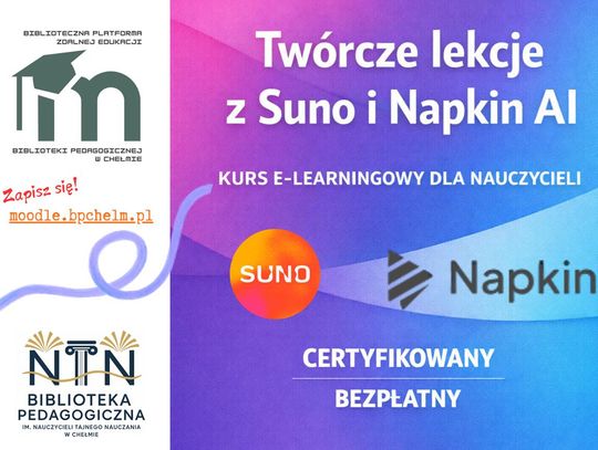 Trwa nabór uczestników do nowego kursu e-learningowego pt. „Twórcze lekcje z Suno i Napkin AI” organizowanego przez Bibliotekę Pedagogiczna w Chełmie.