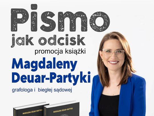 Chełm. Co zdradza pismo? Grafologia w świetle najnowszej publikacji Magdaleny Deuar-Partyki