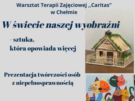 17 marca o godzinie 10:30 w murach Biblioteki Pedagogicznej w Chełmie nastąpi uroczyste otwarcie wystawy prac przygotowanych przez uczestników Warsztatu Terapii Zajęciowej „Caritas”.