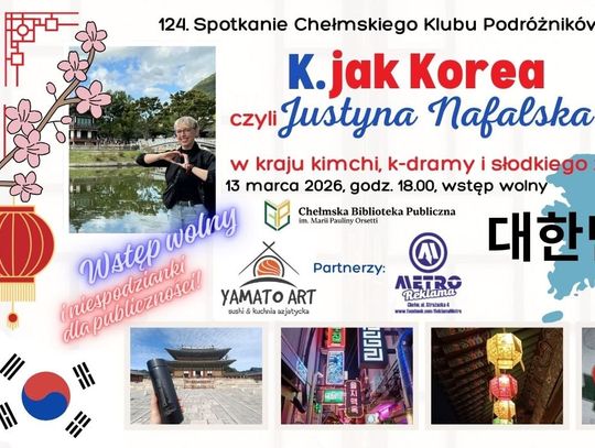 Chełm. Fenomen Korei Południowej tematem 124. spotkania Chełmskiego Klubu Podróżników 13 marca o godzinie 18:00, w Chełmskiej Biblioteki Publicznej odbędzie się 124. edycja spotkania Chełmskiego Klubu Podróżników.