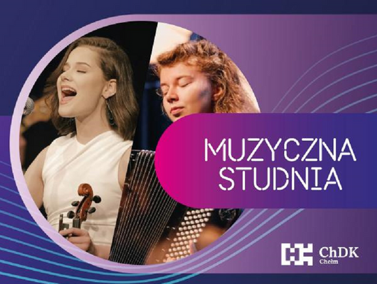 Chełm. Koncert Patrycji Wilgos i Weroniki Jędruszak w ramach "Muzycznej Studni"