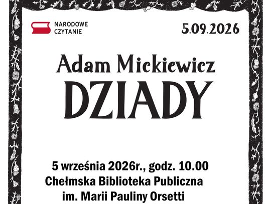 5 września w Parku Czytelnika Chełmskiej Biblioteki Publicznej odbędzie się Narodowe Czytanie „Dziadów” Adama Mickiewicza. Sprawdź szczegóły wydarzenia.
