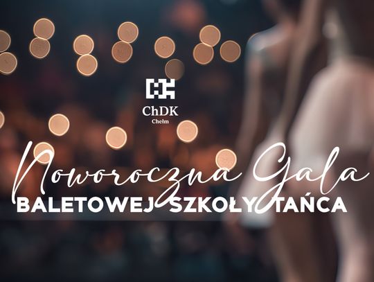 Chełm. Noworoczna Gala Baletowa w Chełmskim Domu Kultury
