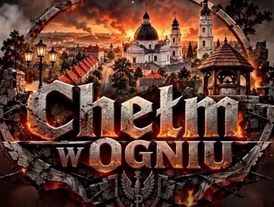 Chełm pod okupacją, mieszkańcy walczą w podziemiach. Powstaje gra „Chełm w ogniu”