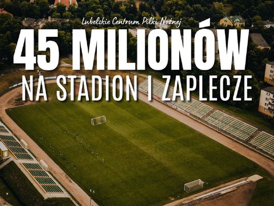 Chełm. Jest dofinansowanie na przebudowę stadionu. Prawie 45 milionów