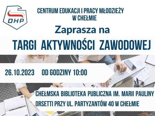 Chełm. Targi Aktywności Zawodowej. Szukasz pracy? - to coś dla ciebie