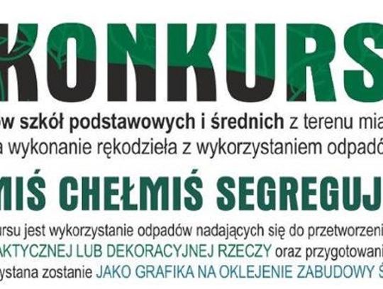 Chełm: Uwaga! Konkurs! Zrób coś ładnego z odpadów