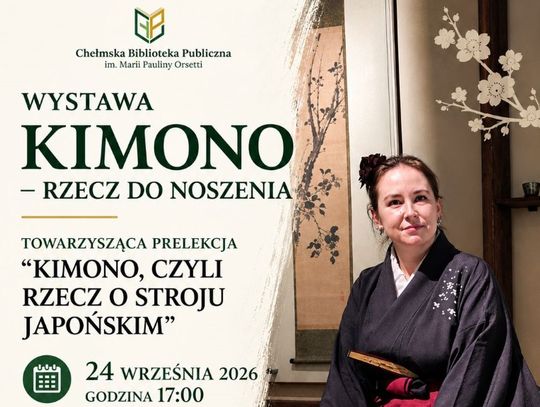 24 września o godzinie 17:00 w Chełmskiej Bibliotece Publicznej odbędzie się spotkanie o kulturze Japonii i wystawa „Kimono – rzecz do noszenia”.