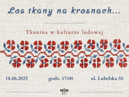 Chełm. Wystawa „Los tkany na krosnach…” w muzeum