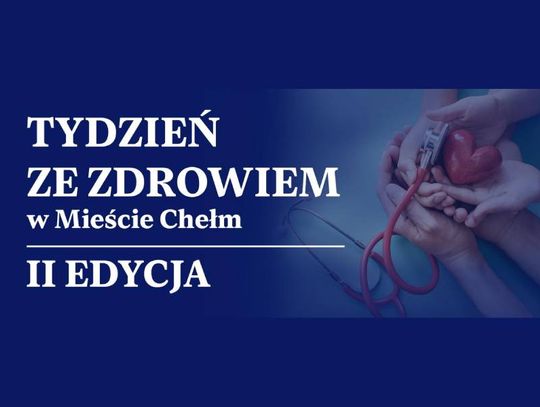 Chełm organizuje II Tydzień ze Zdrowiem.