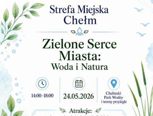 Chełm. Zielone Serce Miasta zabije przy Chełmskim Parku Wodnym „Zielone Serce Miasta: Woda i Natura” zabije 24 maja przy Chełmskim Parku Wodnym.
