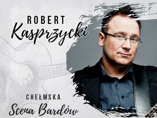 Chełmska Scena Bardów zaprasza