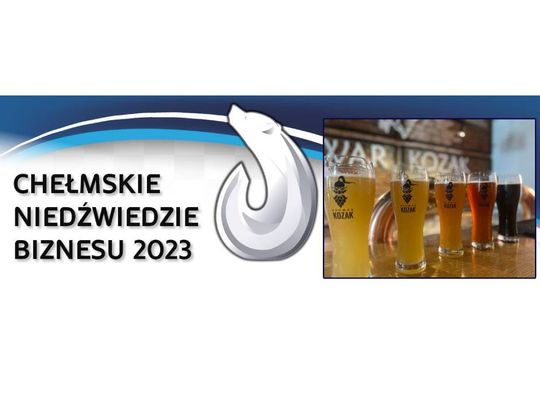 Chełmskie Niedźwiedzie Biznesu 2023. Browar Kozak - piwa kraftowe [Kategoria: PRODUKT ROKU]