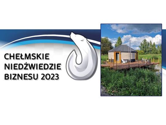 Chełmskie Niedźwiedzie Biznesu 2023. Jurta na wodzie w Pstrągowie [Kategoria: PRODUKT ROKU]