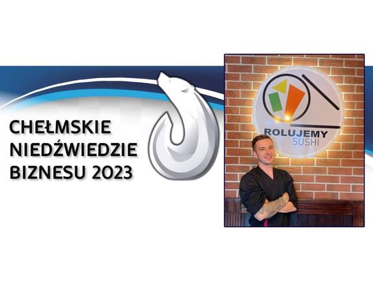 Chełmskie Niedźwiedzie Biznesu 2023. Rolujemy Sushi [Kategoria: PRODUKT ROKU]