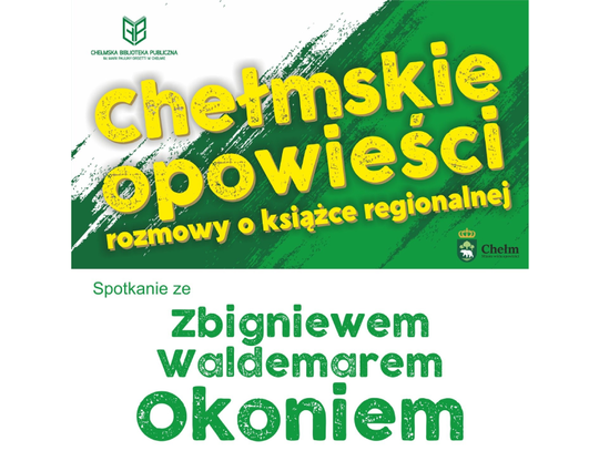 Chełmskie opowieści. Spotkanie ze Zbigniewem Okoniem