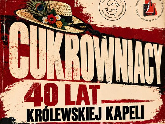 Plakat jubileuszu 40-lecia Królewskiej Kapeli Cukrowniacy w Siennicy Nadolnej