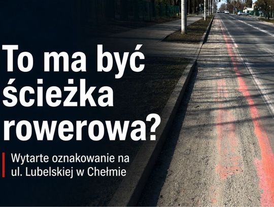 Tak wygląda ścieżka rowerowa na ul. Lubelskiej w Chełmie. Czerwone oznakowanie miejscami niemal zniknęło z jezdni.