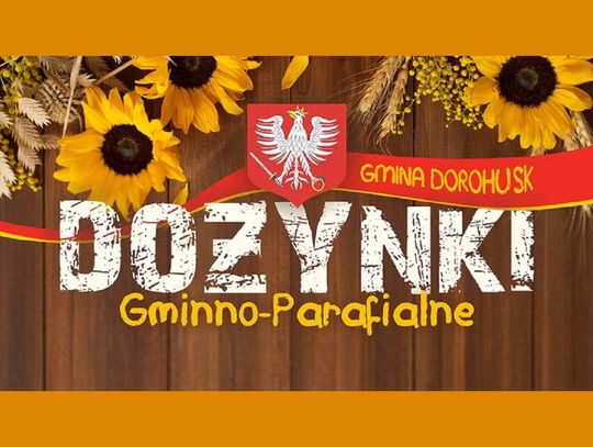 23 sierpnia w Dorohusku odbędą się Dożynki Gminno-Parafialne.