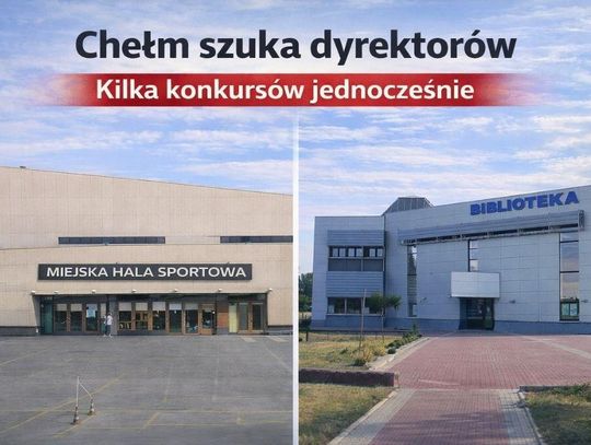 Fala konkursów na dyrektorów w Chełmie. Kilka kluczowych stanowisk do obsadzenia w krótkim czasie