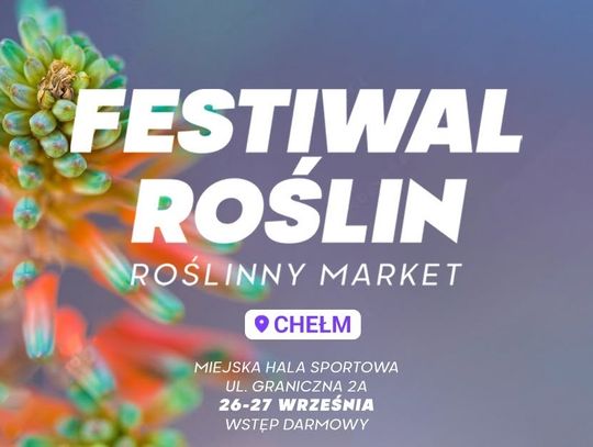 Festiwal Roślin odbędzie się 26 i 27 września w Chełmie.