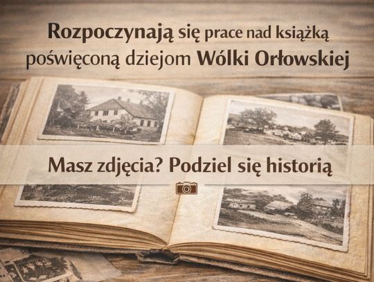 Gm. Izbica. Ocalić pamięć o Wólce Orłowskiej. Powstaje książka o historii wsi i jej mieszkańcach