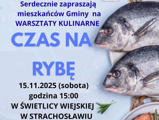 15 listopada w świetlicy wiejskiej w Strachosławiu odbędą się warsztaty kulinarne "Czas na Rybę".