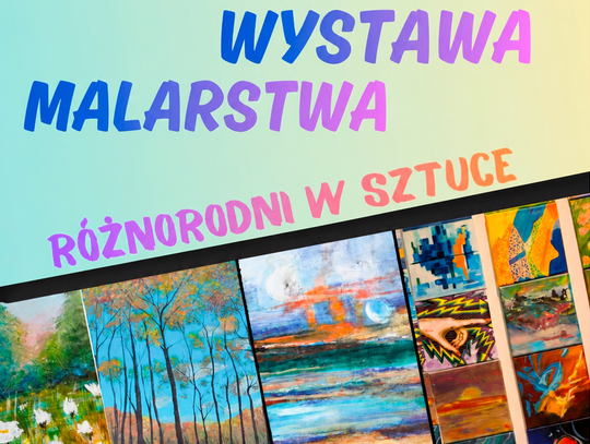 Gm. Rejowiec Fabryczny. Chełmscy artyści zapraszają na wystawę w Pawłowie 9 czerwca o godzinie 17:00, w Gminnym Ośrodku Kultury w Pawłowie odbędzie się uroczysty wernisaż wystawy zatytułowanej „Różnorodni w sztuce”.