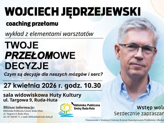 Gm. Ruda-Huta. Przełom zaczyna się od decyzji. Spotkanie z Wojciechem Jędrzejewskim