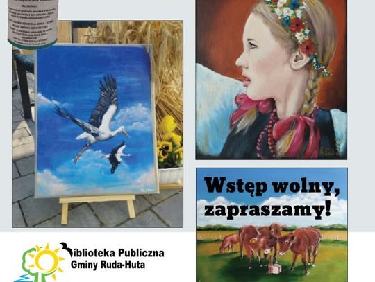 Gm. Ruda-Huta. Sztuka, która pachnie wsią i wspomnieniem... Wernisaż Ewy Ładuniuk