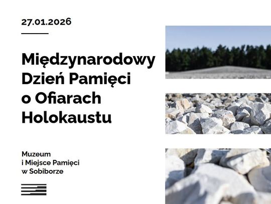 Z okazji Międzynarodowego Dnia Pamięci o Ofiarach Holokaustu odbędą się uroczystości upamiętniające ofiary niemieckiego obozu zagłady w Sobiborze.