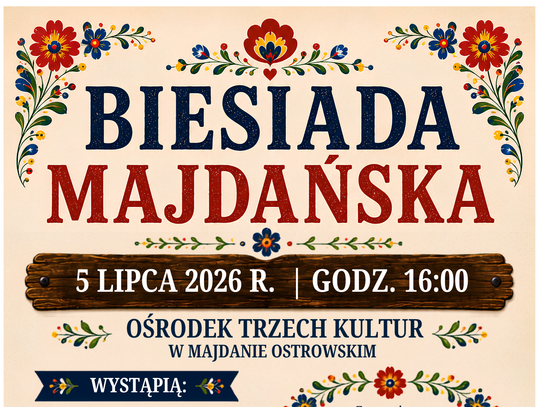 Biesiada Majdańska odbędzie się 5 lipca o godzinie 16:00 w Ośrodku Trzech Kultur w Majdanie Ostrowskim.