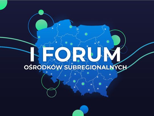 I Forum Ośrodków Subregionalnych. Samorządowcy z całej Polski spotkają się w Chełmie