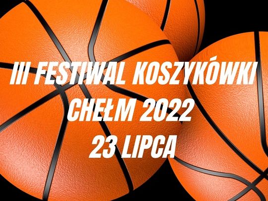 III Festiwal Koszykówki w Chełmie - zgłoś swoją drużynę