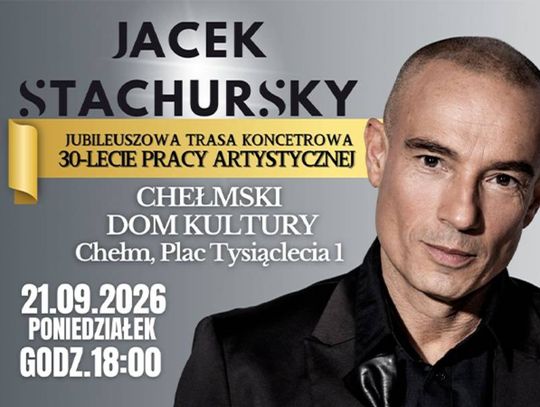 21 września charyzmatyczny wokalista Jacek Stachursky wystąpi w Chełmie.