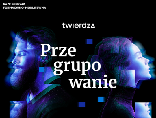 Chełm: Konferencja "Twierdza" dla wierzących i poszukujących już w kwietniu