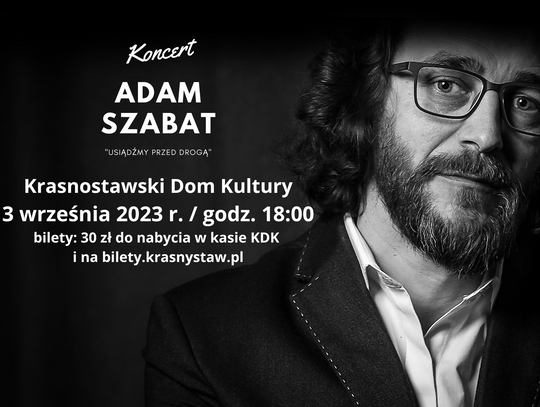 Krasnystaw. „Usiądźmy przed drogą”. Adam Szabat zaśpiewa w KDK