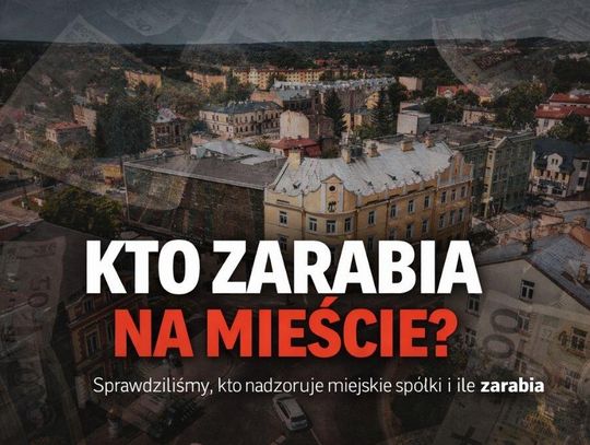 Kto nadzoruje miejskie spółki w Chełmie i ile na tym zarabia? Politycy, urzędnicy i prawnicy na miejskich stołkach
