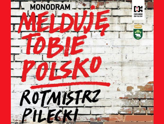 "Melduję Tobie Polsko – Rotmistrz Pilecki" – monodram z okazji Narodowego Dnia Pamięci Żołnierzy Wyklętych