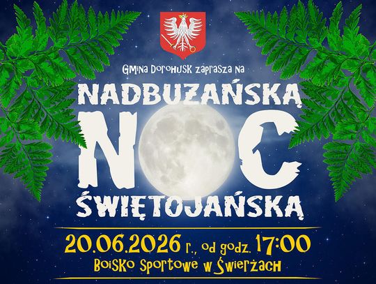 Nadbużańską Noc Świętojańską odbędzie się 20 czerwca od godziny 17:00 na boisku sportowym w Świerżach.