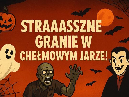 Nadchodzi "STRAAASZNE GRANIE" w Chełmie