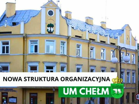 Chełm. Nowa struktura organizacyjna w Urzędzie Miasta. Co się zmieniło?