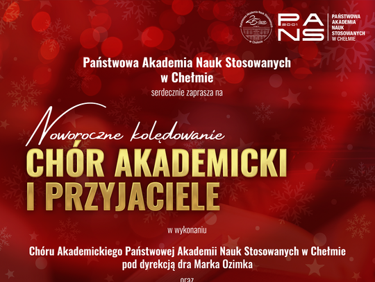 15 stycznia o godzinie 17:30, w Auli Państwowej Akademii Nauk Stosowanych w Chełmie, odbędzie się koncert zatytułowany „Noworoczne Kolędowanie.