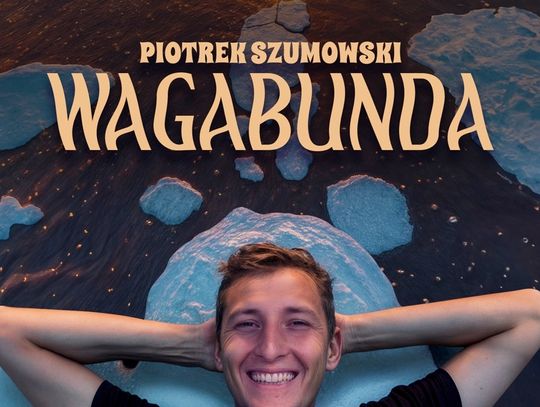 Piotr Szumowski na chełmskiej scenie. Solowe show "Wagabunda"