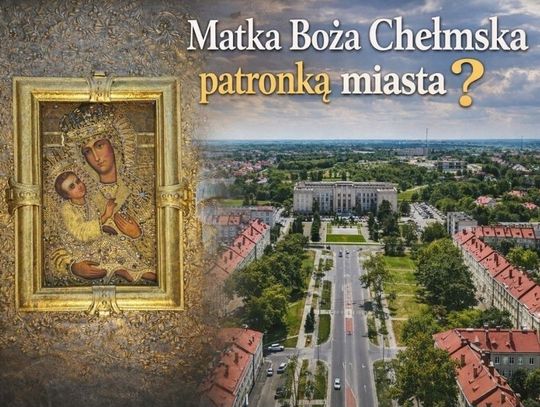 Symbol wiary i tożsamości czy temat poza kompetencjami samorządu? Spór o patronkę Chełma trwa.