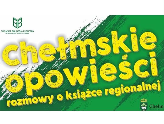 Rozmowy o książce regionalnej "Chełm - Miasto wielu opowieści"