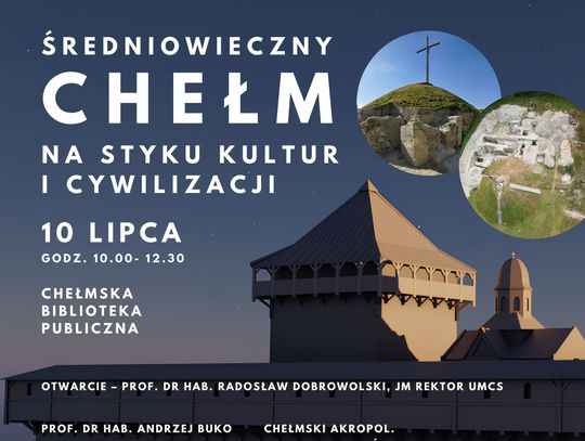 „Średniowieczny Chełm. Na styku kultur i cywilizacji” odbędzie się 10 lipca od 10:00 do 12:30 w siedzibie biblioteki przy ul. Partyzantów 40 w Chełmie.